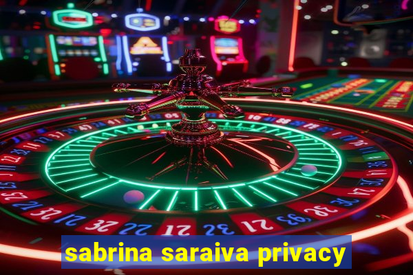 sabrina saraiva privacy